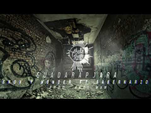 Crox & Wonder Ft Tabernario - Guadarapjara (Remaster) Prod. Akel