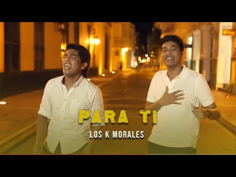 Para Ti - Los K Morales (Video Oficial)