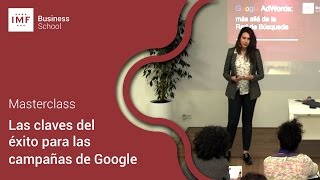 Masterclass en IMF: Las claves del éxito para las campañas de Google