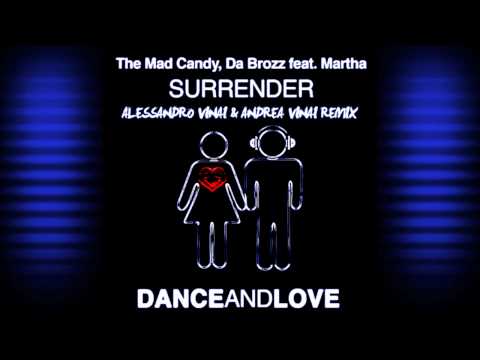 The Mad Candy vs Da Brozz feat Martha - Surrender (Alessandro Vinai & Andrea Vinai Remix) OUT SOON