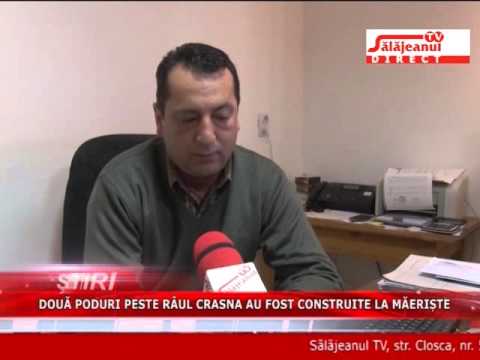 DOUA PODURI PESTE RAUL CRASNA AU FOST CONSTRUITE LA MAERISTE