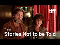 STORIES NOT TO BE TOLD Trailer | TIFF 2022