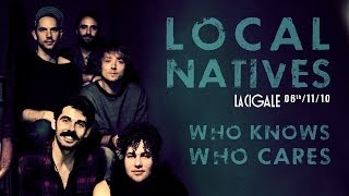 Local Natives - Who Knows How Cares (live at La Cigale)