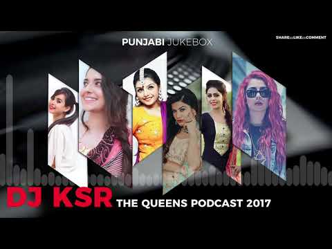 The Punjabi Queens | DJ KSR | Punjabi Songs Mashup | 2017