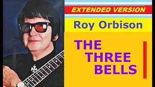 Roy Orbison - THE THREE BELLS (extended version) ♥♥♥