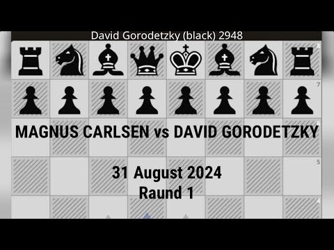 MAGNUS CARLSEN vs. DAVID GORODETZKY | 31 August 2024 - Raund 1, chess