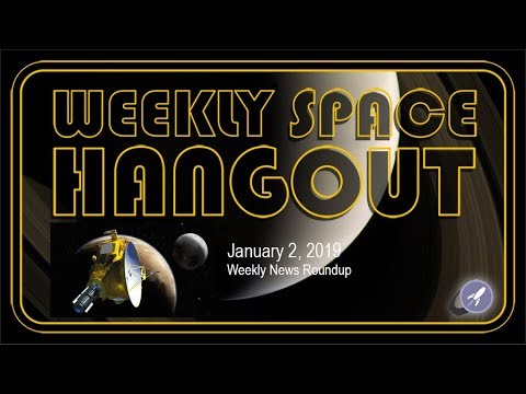 Weekly Space Hangout: Jan 2, 2019: Weekly Space Roundup