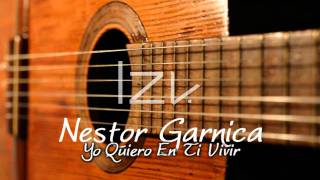 Nestor Garnica - Yo Quiero En Ti Vivir