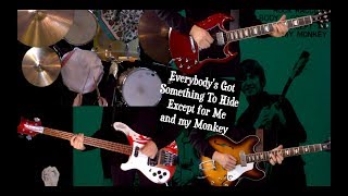 Everybody&#39;s Got Something to Hide Except for Me and My Monkey - Guitar, Bass and Drums Cover