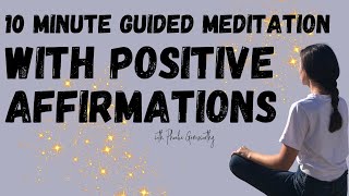 10 Minute Guided Meditation with Positive Affirmations