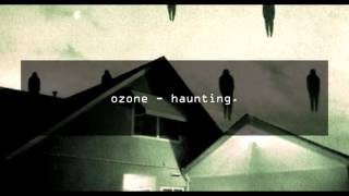 ozone - haunting.