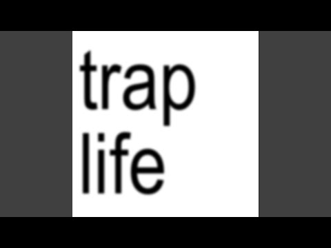 TRAP LIFE
