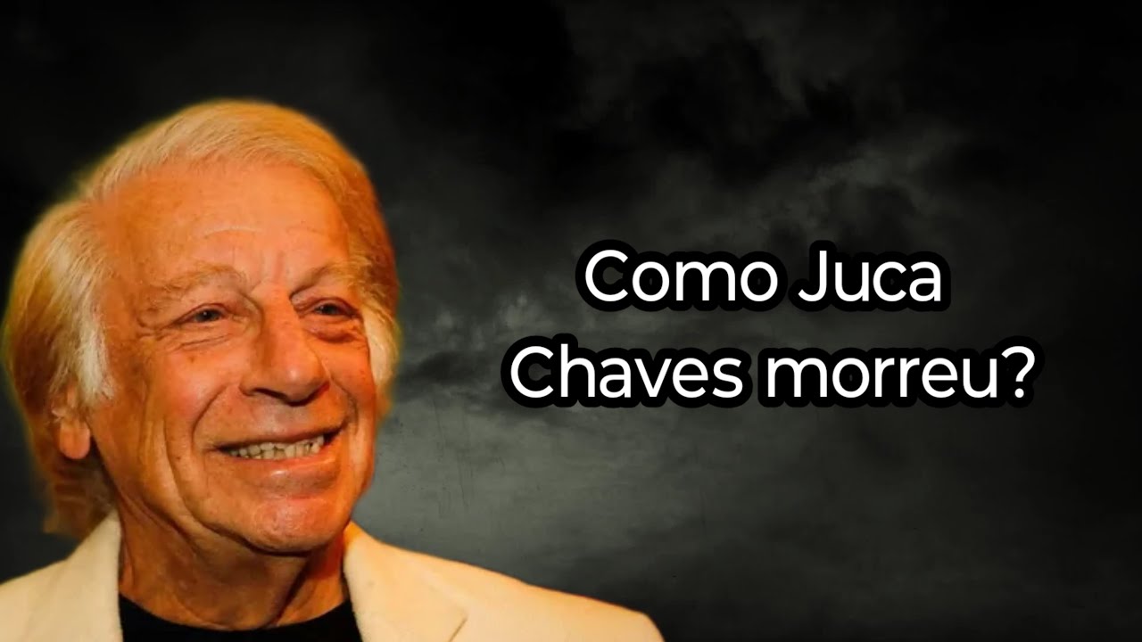 COMO JUCA CHAVES MORREU?