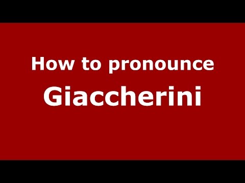 How to pronounce Giaccherini (Italian/Italy)  - PronounceNames.com