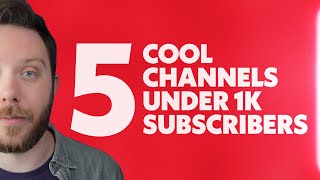 5 Cool Channels Under 1,000 Subscribers *2021*