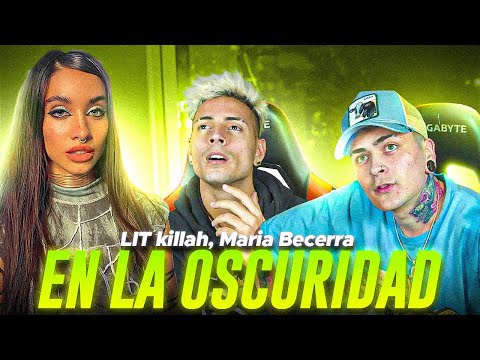 REACCIONANDO con @LITkillah a En La Oscuridad - LIT killah, Maria Becerra