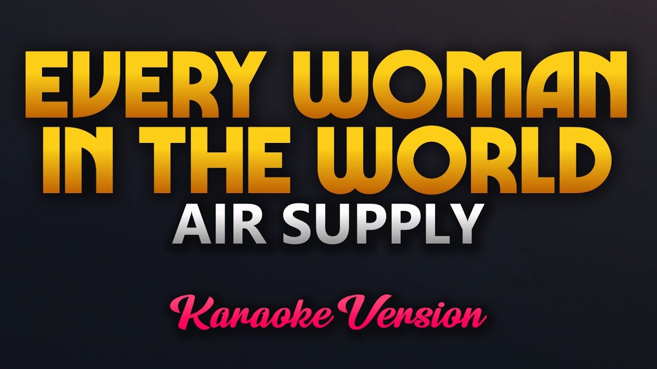 Every Woman In The World - Air Supply (Karaoke)