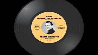 Teddy Wilburn ~ You're My Greatest Weakness (Version #1) [Demo]
