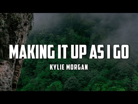 Kylie Morgan - Making It Up As I Go (Lyrics)