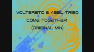 voltereto & abel trigo - COME TOGETHER (original mix)