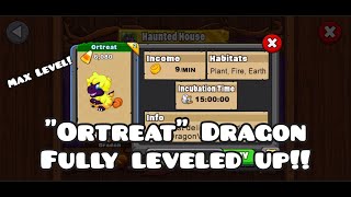 Ortreat Dragon Dragonvale leveled up to Max level!