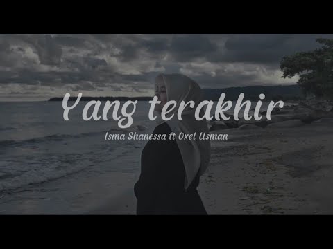 Yang Terakhir - Isma Shanessa ( ft, Ebioxel )
