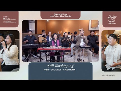 Worship at Home – Still Worshipping • January 30th, 2026 | Robert Lea Sutanto