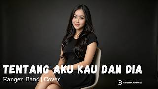 Download lagu Tentang Aku, Kau, dan Dia - Kangen Band | Cover By Giarti Channel mp3