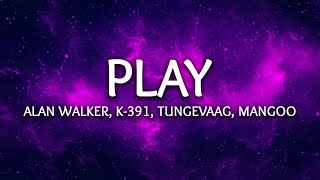 Alan Walker, K-391, Tungevaag, Mangoo ‒ PLAY (Lyrics) Alan Walker, K-391, Tungevaag, Mangoo ‒ PLAY (Lyrics)