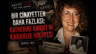 Bir Cinayetten Daha Fazlası: Katherine Knight’ın Karanlık Hikâyesi