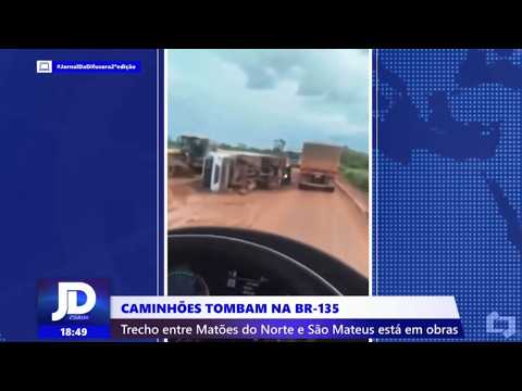 Caminhões tombam na BR-135: Trecho entre Matões do Norte e São Mateus está em obras, no MA.