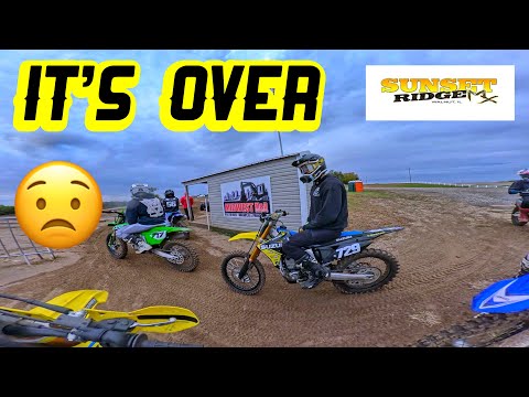 Sunset Ridge Mx - It’s Over!!!