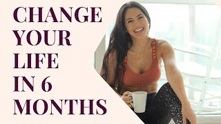 How to Upgrade your Life in the Next Six Months ✨