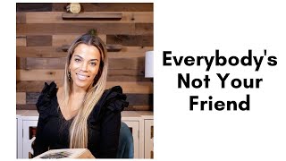 Everybody&#39;s Not Your Friend | Heather Lindsey