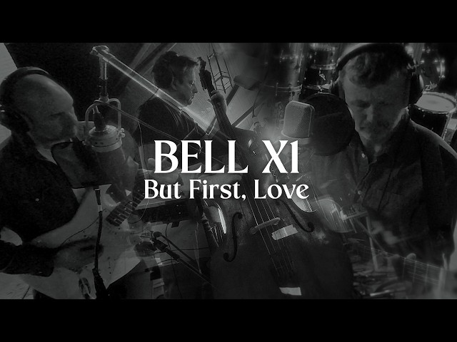 But First, Love - Bell X1