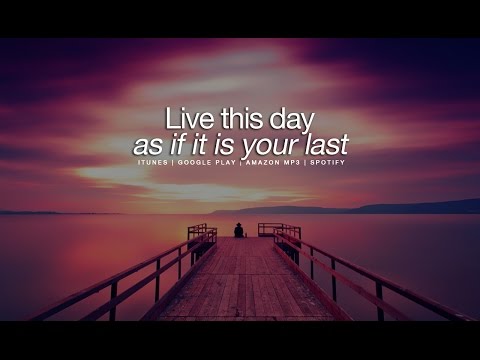 Live This Day Like It's Your Last - Motivational Video