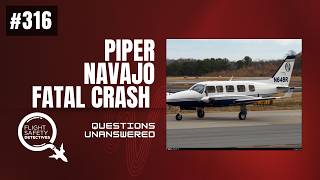 Questions Unanswered in Piper Navajo Crash - Episode 316