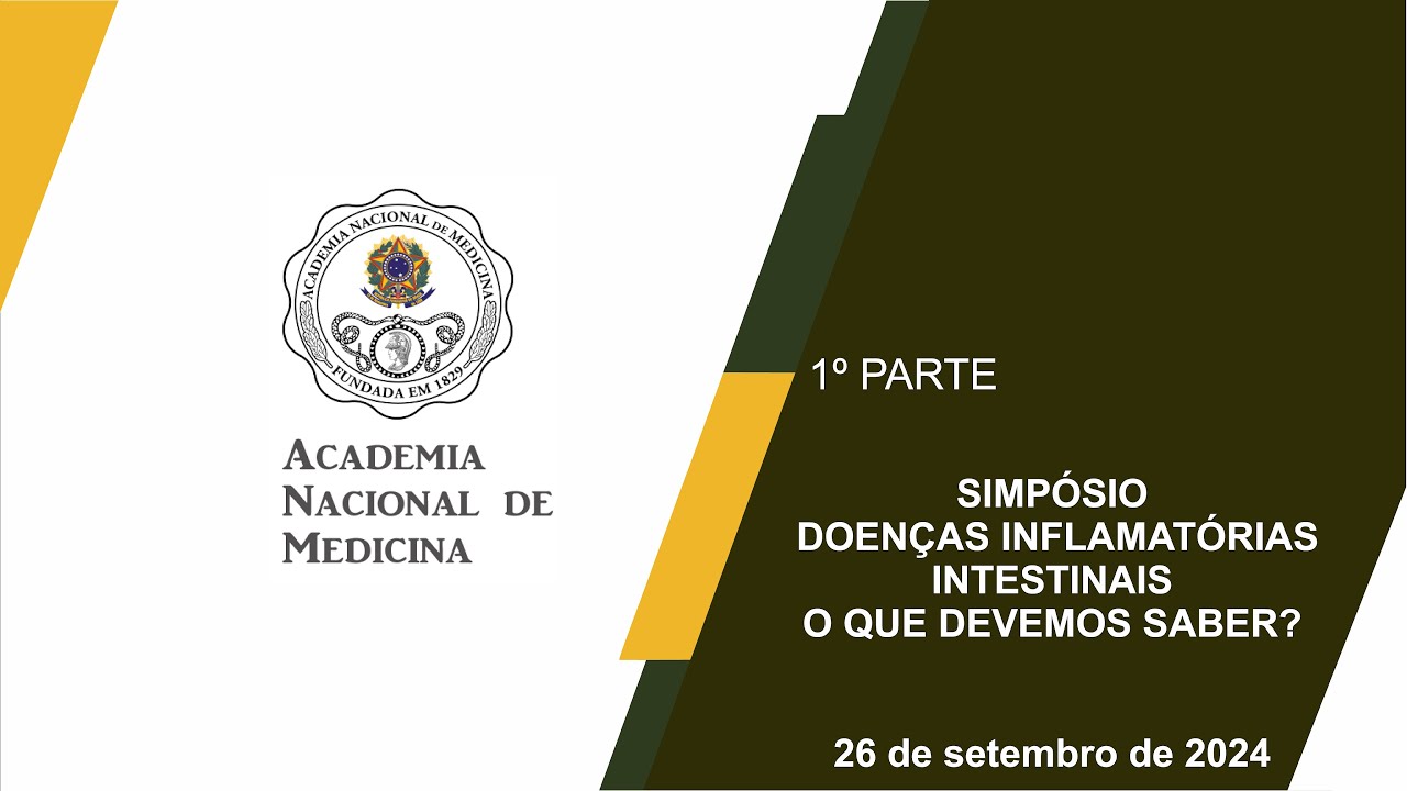 SIMPÓSIO – DOENÇAS INFLAMATÓRIAS INTESTINAIS – O QUE DEVEMOS SABER? - 1º PARTE