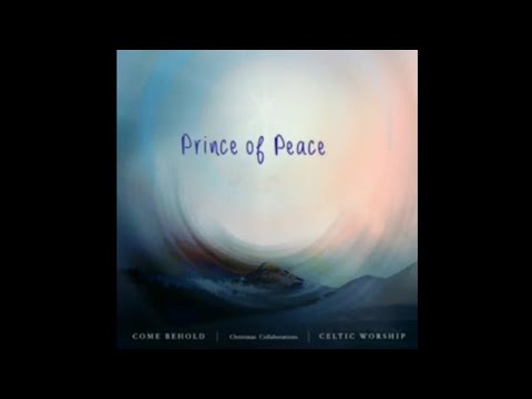 Prince of Peace (Lyrics - unofficial) Celtic Worship @CelticWorshipMusic