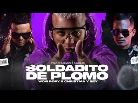 Wow Popy & Chistian y Rey - Soldadito De Plomo (Video Oficial)