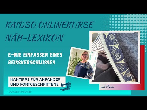 E - wie Einfassen eines Reißverschlusses