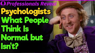 Psychologists What People Think Is Normal but Isn