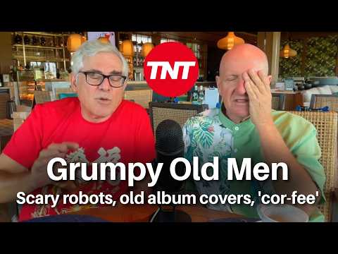Grumpy Old Men - Scary robots, old album covers, 'cor-fee' shop