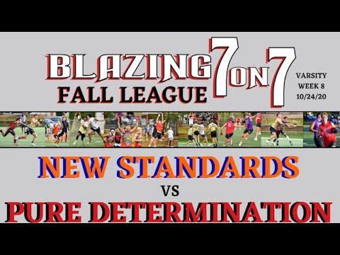 Blazing 7on7 Fall League: New Standards  vs Pure Determination