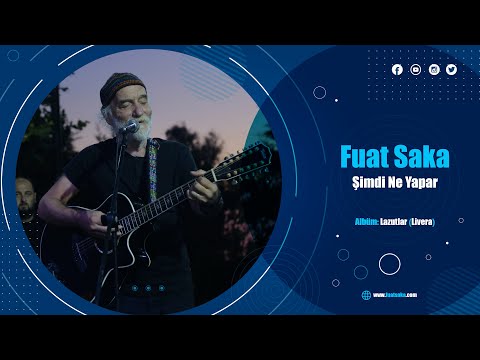 Fuat Saka - Şimdi Ne Yapar