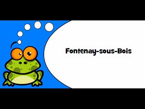 Pronounce like a French # Fontenay sous Bois