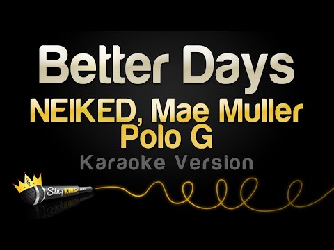 NEIKED, Mae Muller, Polo G - Better Days (Karaoke Version)