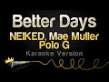 NEIKED, Mae Muller, Polo G - Better Days (Karaoke Version)