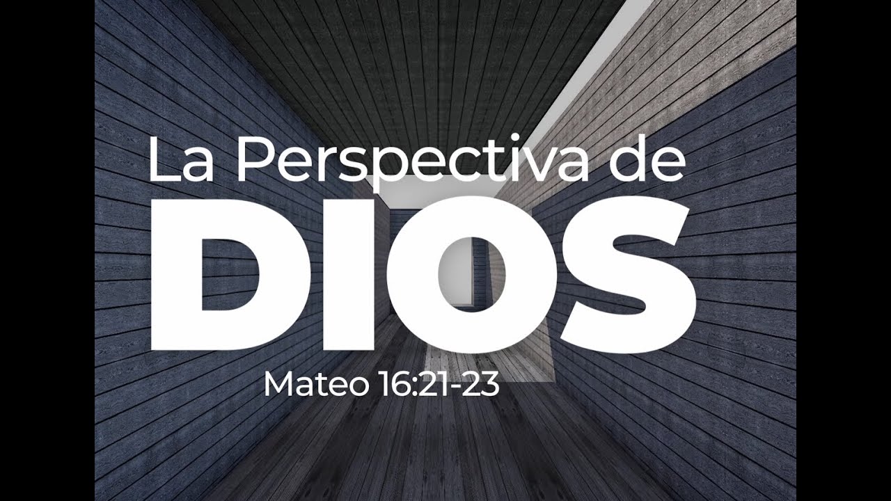 La Perspectiva de Dios - Mateo 16:21-23