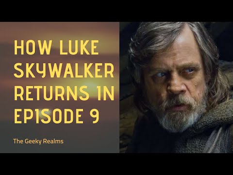 How Luke Skywalker Returns in Star Wars Episode IX - Theory